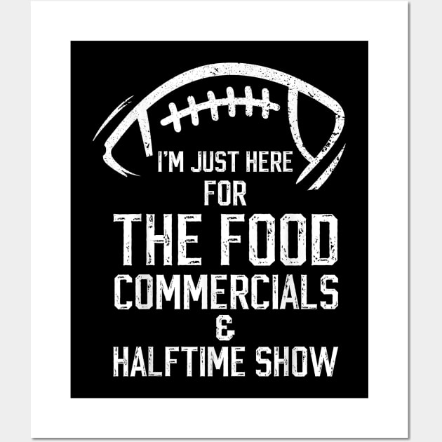 I’m just here for the food commercials and halftime show Wall Art by Baswan D'apparel Ish